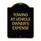 Signmission Towing Vehicle Owners Expense, Black & Gold Aluminum Architectural Sign, 24" L, 18" H, BG-1824-24410 A-DES-BG-1824-24410 - alternate 1